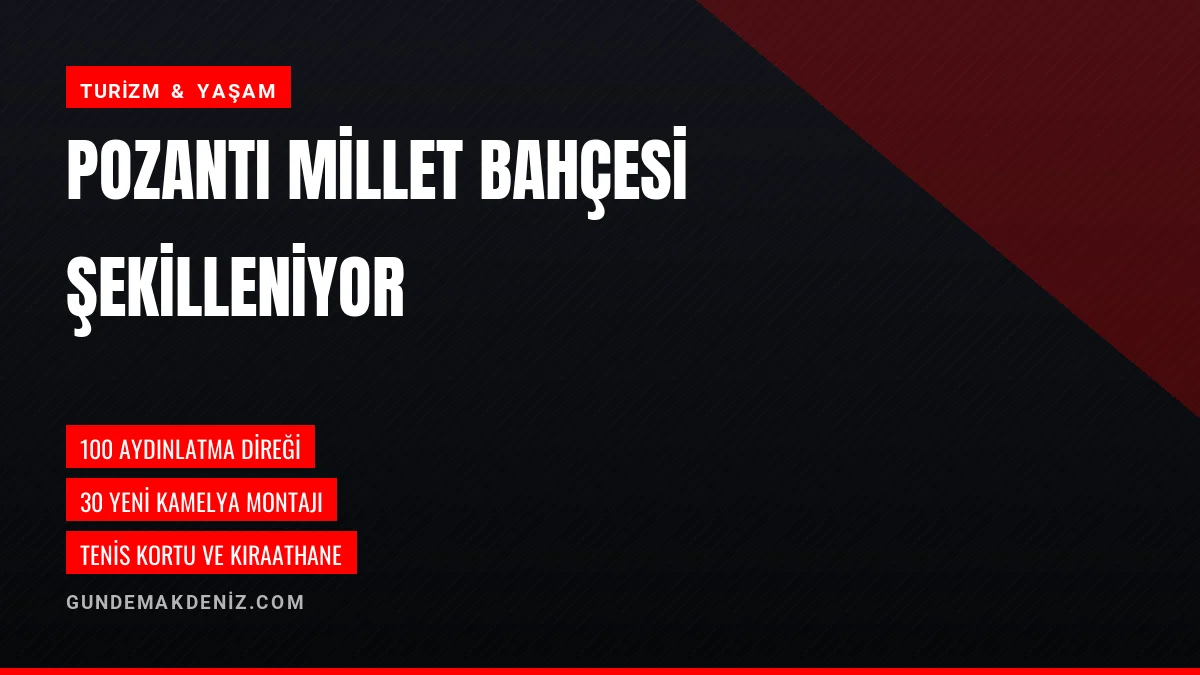Pozantıdaki Recep Tayyip Erdoğan Millet Bahçesinde Çalışmalar Sürüyor