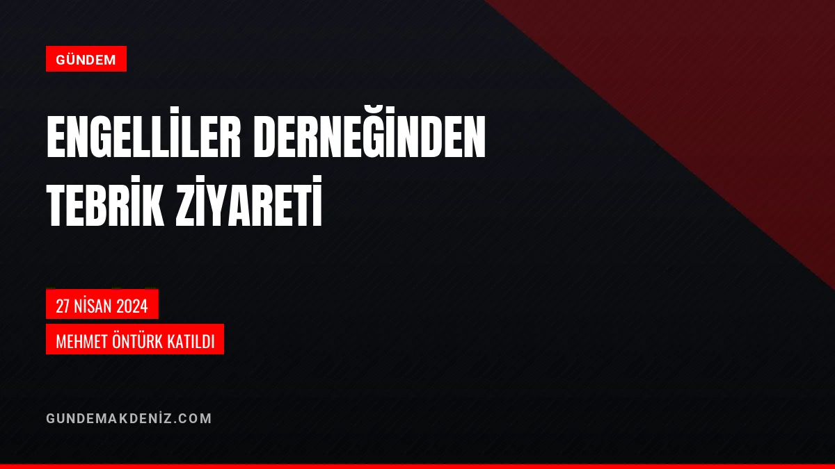 Reyhanlı Engelliler Derneği Mehmet Öntürk ile Görüşme Gerçekleştirdi