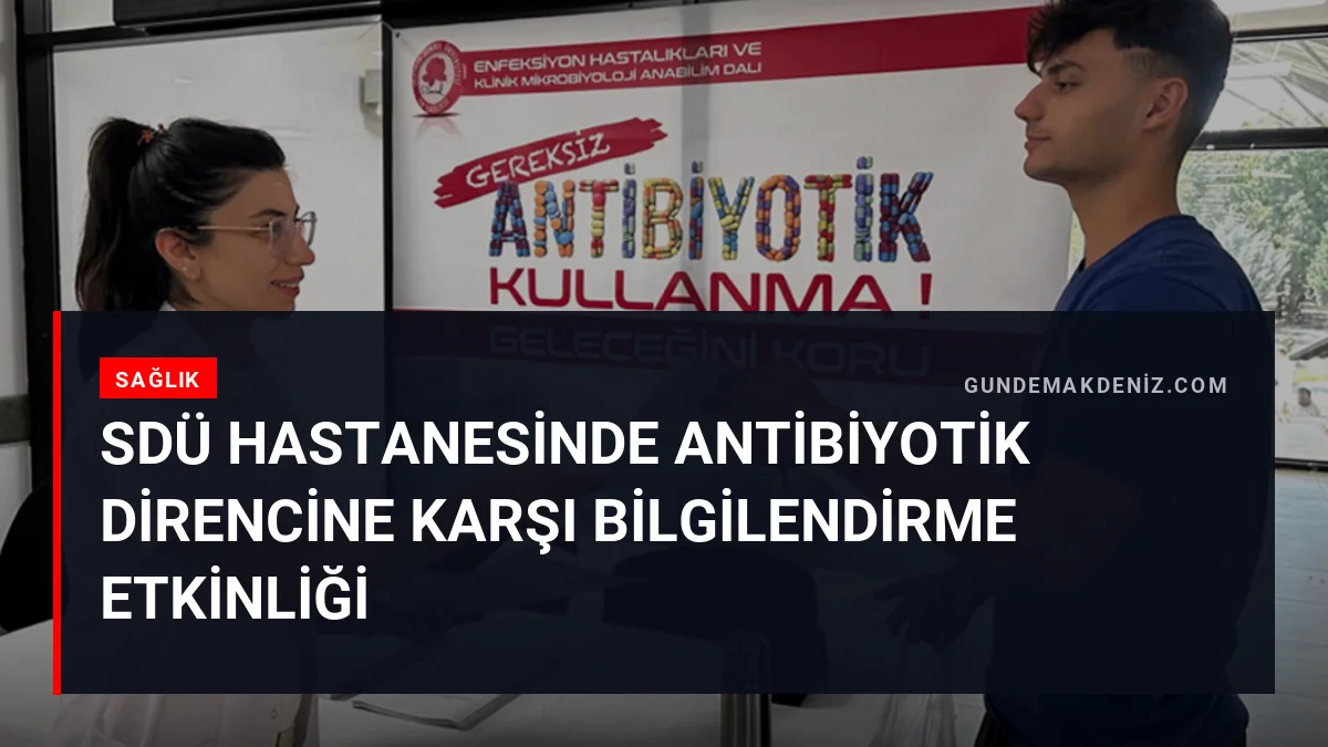 SDÜ Hastanesinde Antibiyotik Direncine Karşı Bilgilendirme Etkinliği