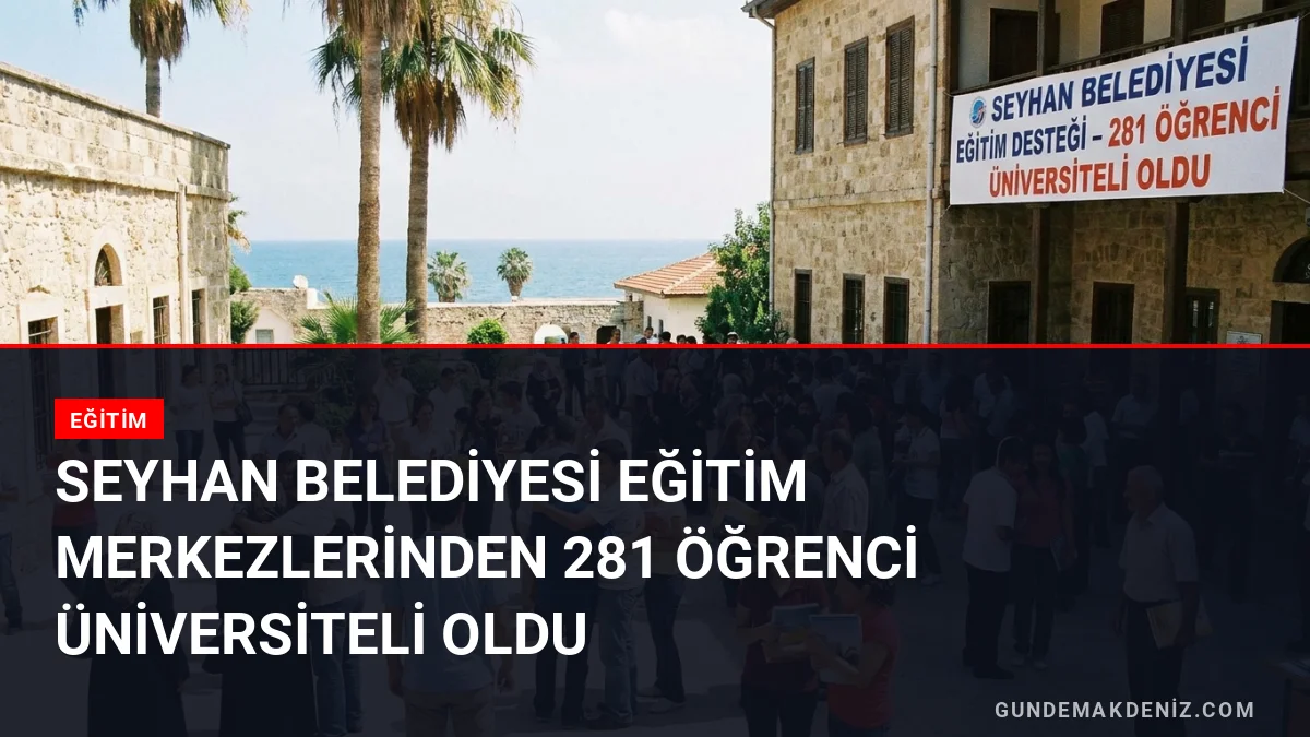 Seyhan Belediyesi Eğitim Merkezlerinden 281 Öğrenci Üniversiteli Oldu