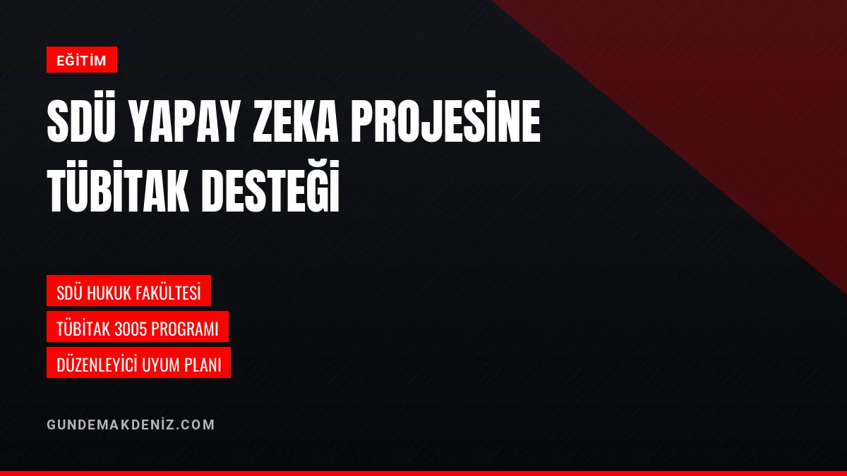 Süleyman Demirel Üniversitesinin Yapay Zeka Projesine TÜBİTAK Desteği