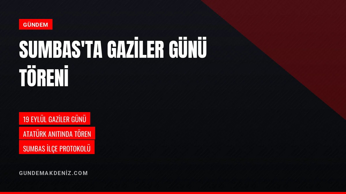 Sumbas İlçesinde 19 Eylül Gaziler Günü Dolayısıyla Tören Düzenlendi