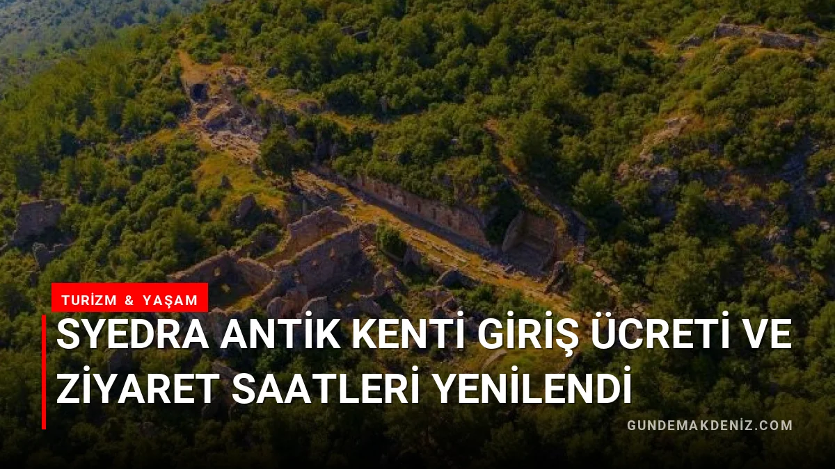Syedra Antik Kenti Giriş Ücreti ve Ziyaret Saatleri Yenilendi