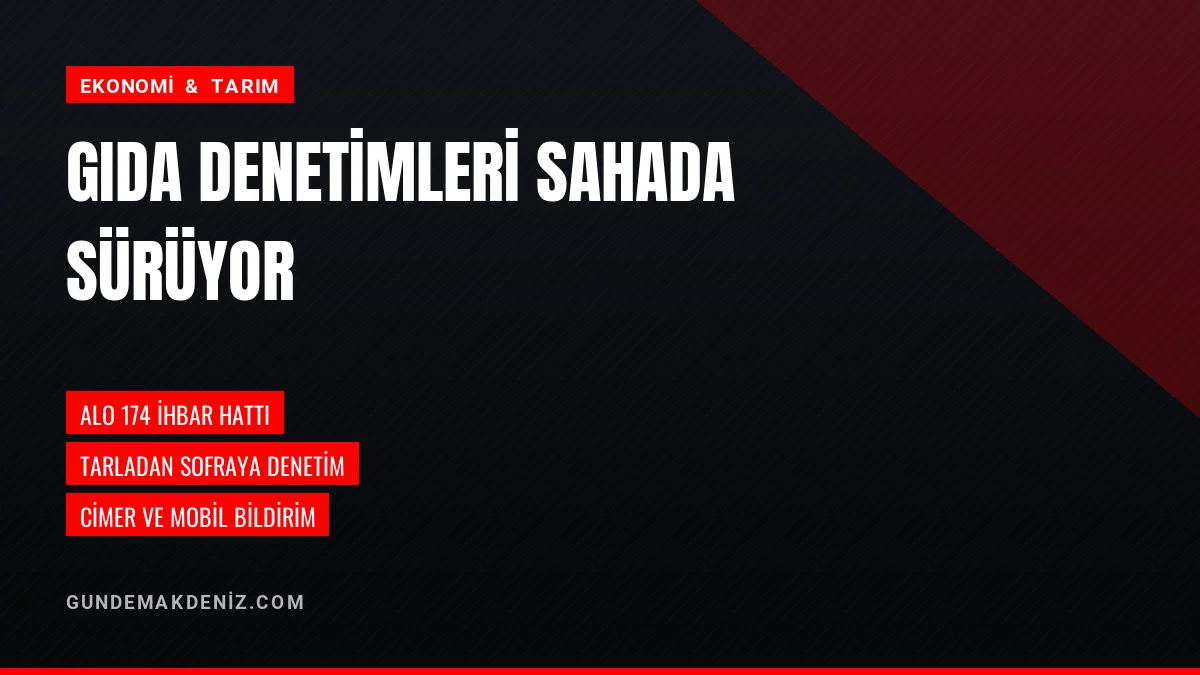 Tarım ve Orman Müdürlükleri gıda denetimlerini aralıksız sürdürüyor