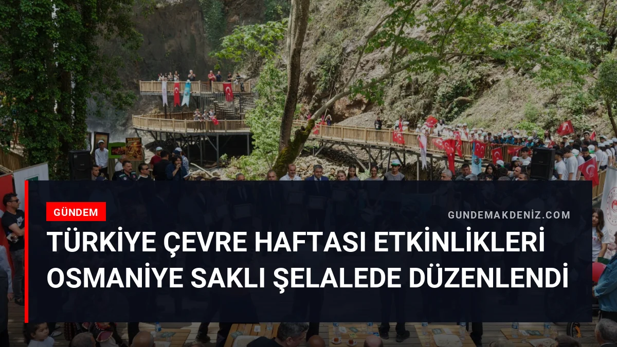 Türkiye Çevre Haftası Etkinlikleri Osmaniye Saklı Şelalede Düzenlendi