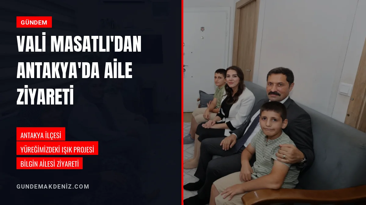 Vali Mustafa Masatlı Antakya İlçesinde Bilgin Ailesini Ziyaret Etti