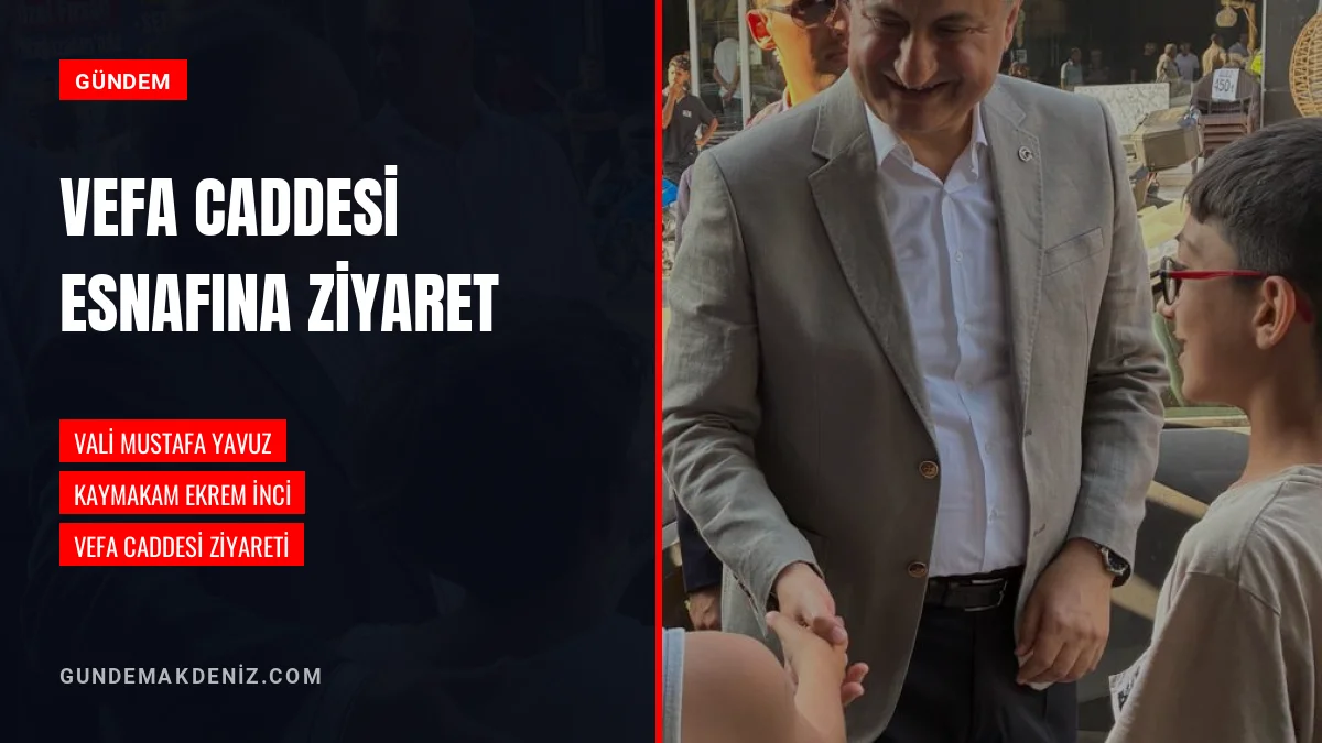 Vali Mustafa Yavuz ve Kaymakam Ekrem İnci Vefa Caddesini Gezdi