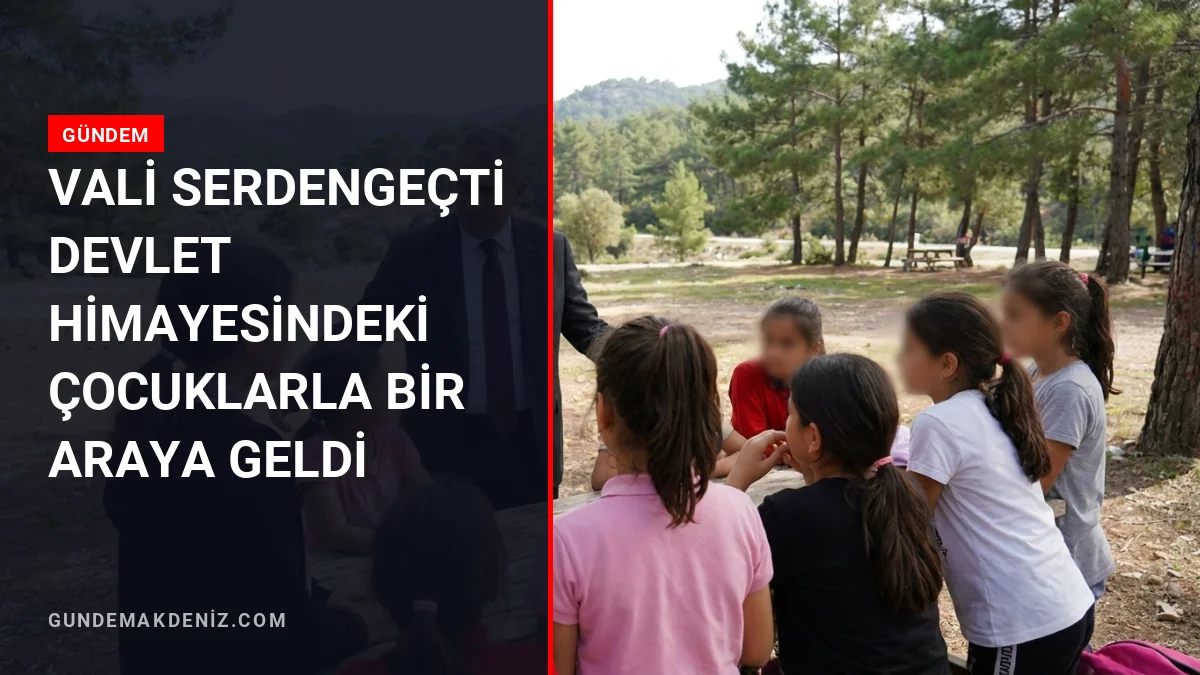 Vali Serdengeçti Devlet Himayesindeki Çocuklarla Bir Araya Geldi