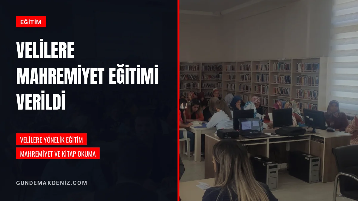 Velilere Yönelik Kitap Okuma Ve Mahremiyet Eğitimi Düzenlendi