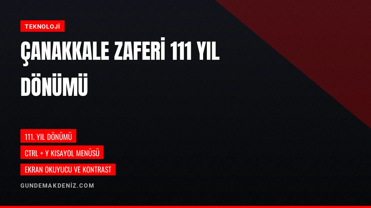 18 Mart Çanakkale Zaferi 111 Yıl Dönümü Erişilebilirlik Sistemleri