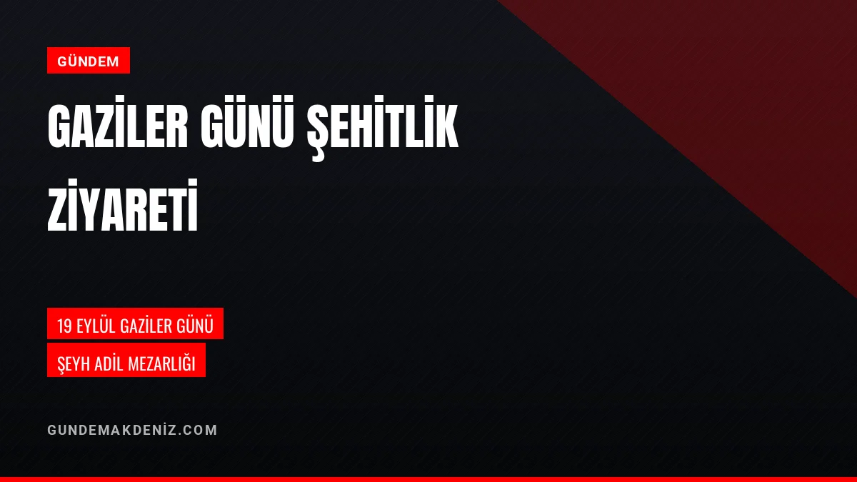 19 Eylül Gaziler Günü Şeyh Adil Mezarlığı Şehitliğinde Düzenlendi
