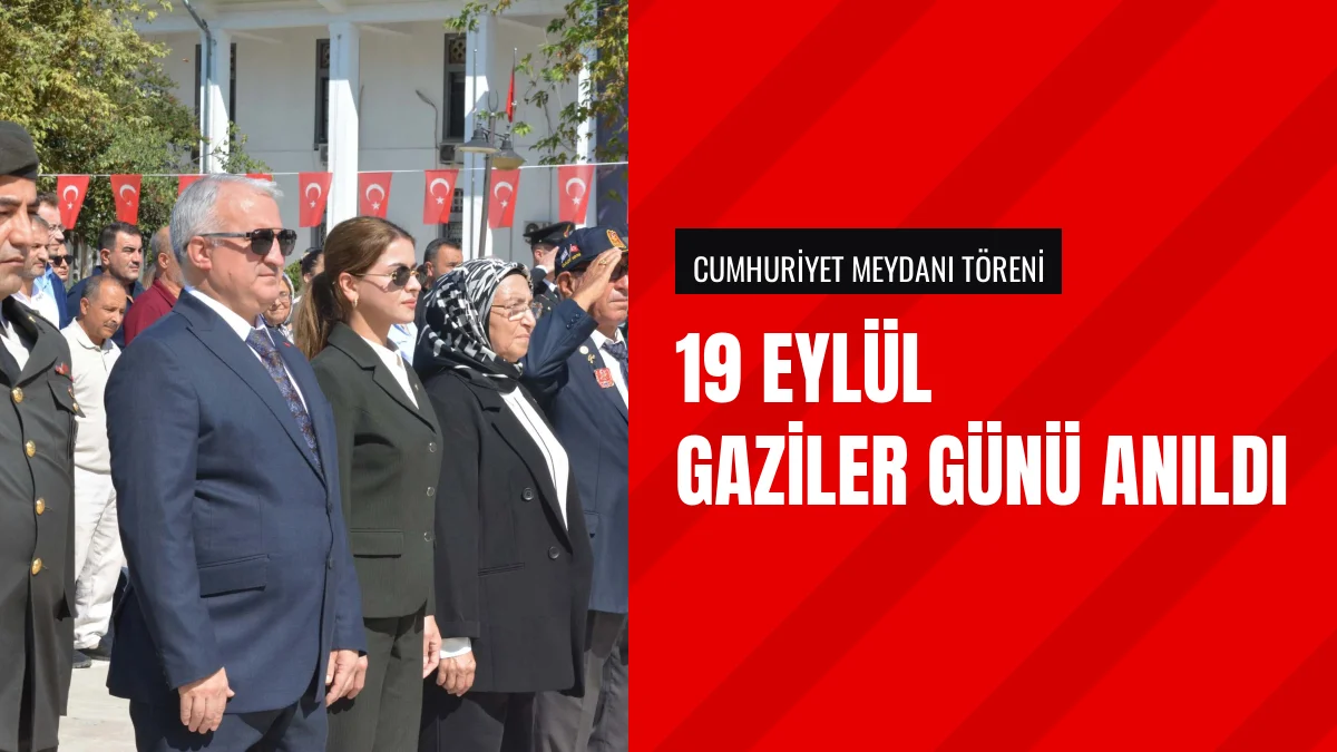 19 Eylül Gaziler Günü Töreni Cumhuriyet Meydanında Düzenlendi