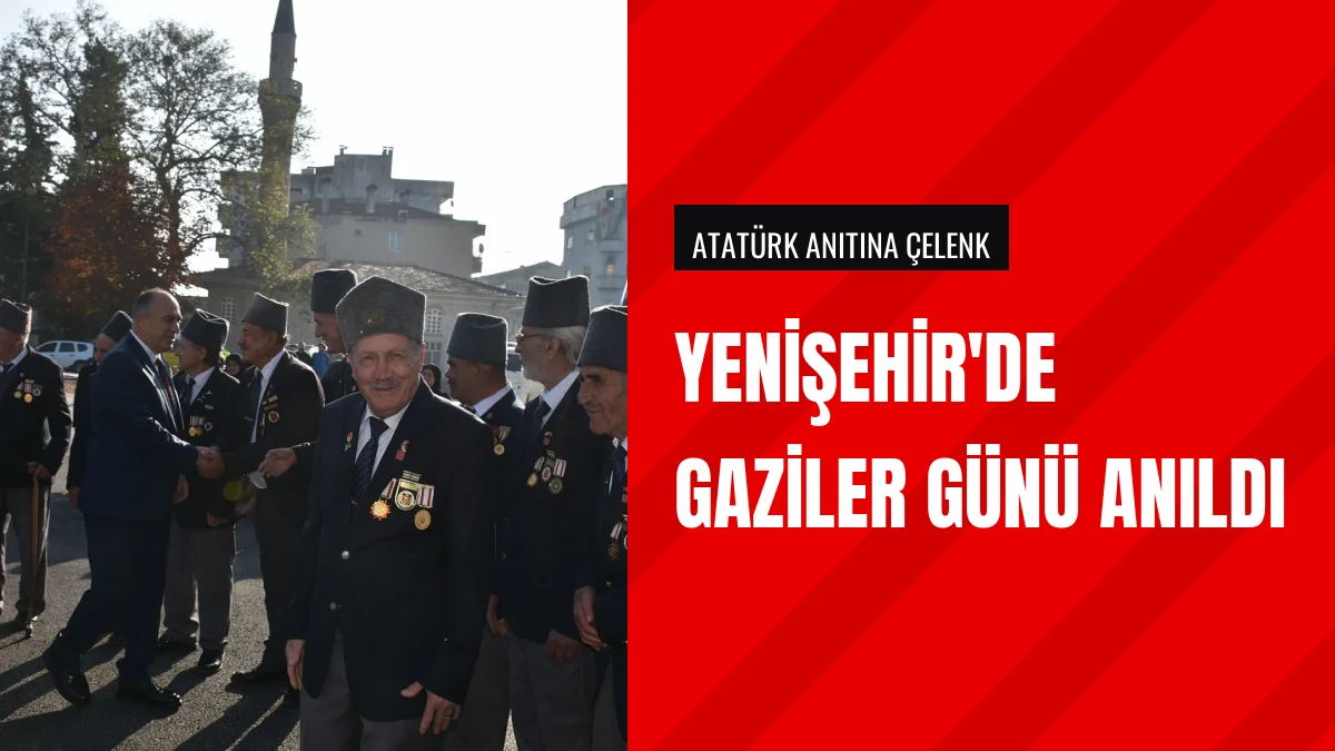 19 Eylül Gaziler Günü Yenişehir İlçesinde Törenlerle Kutlandı