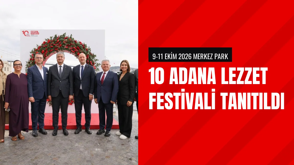 Adana Lezzet Festivalinin İstanbul Lansmanında Tarih Açıklandı