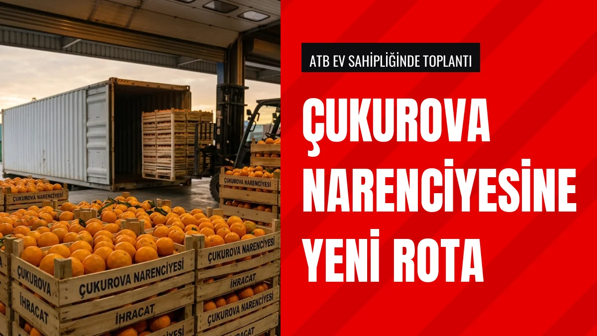 Adana Ticaret Borsasında Çukurova Narenciyesinin Geleceği Ele Alındı