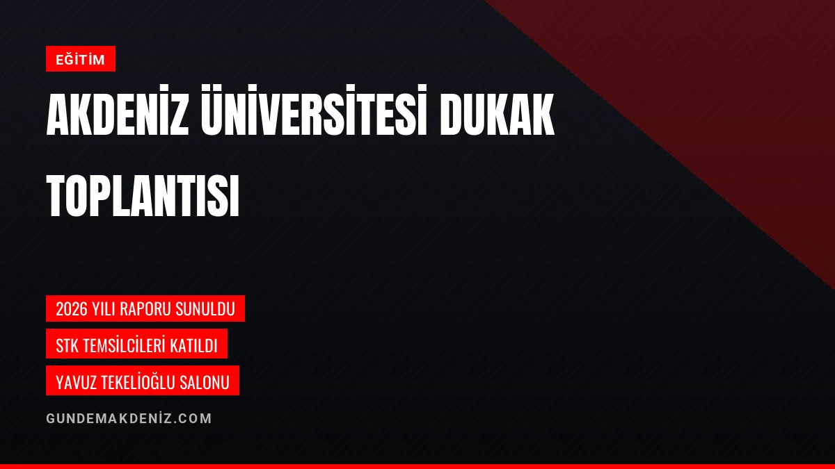 Akdeniz Üniversitesinde Toplumsal Katkı Toplantısı Düzenlendi