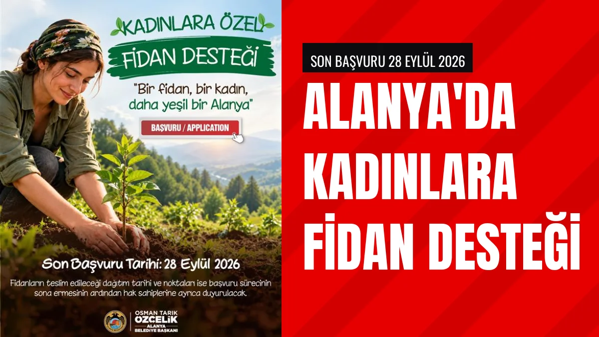 Alanya Belediyesi kadınlara özel fidan destek projesi başlattı