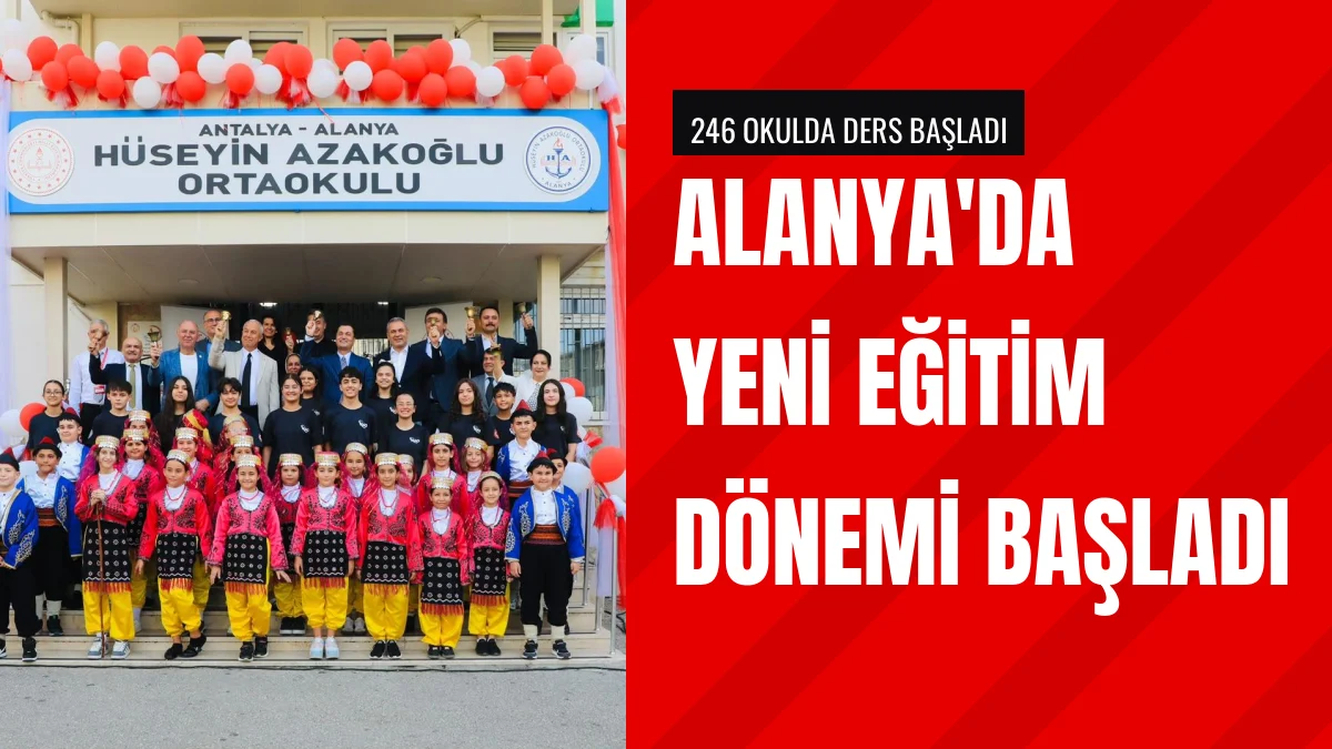 Alanya genelindeki okullarda yeni eğitim öğretim yılı başladı