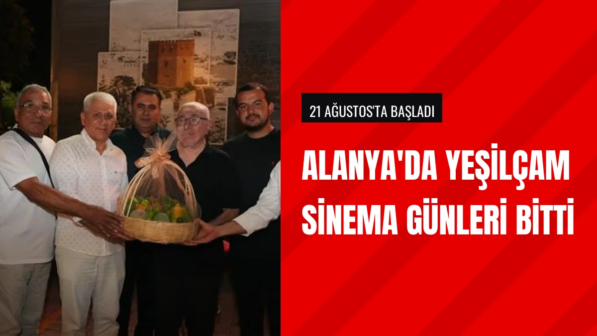 Alanya Yeşilçam Açık Hava Sineması Çiçek Abbas Filmi İle Sona Erdi