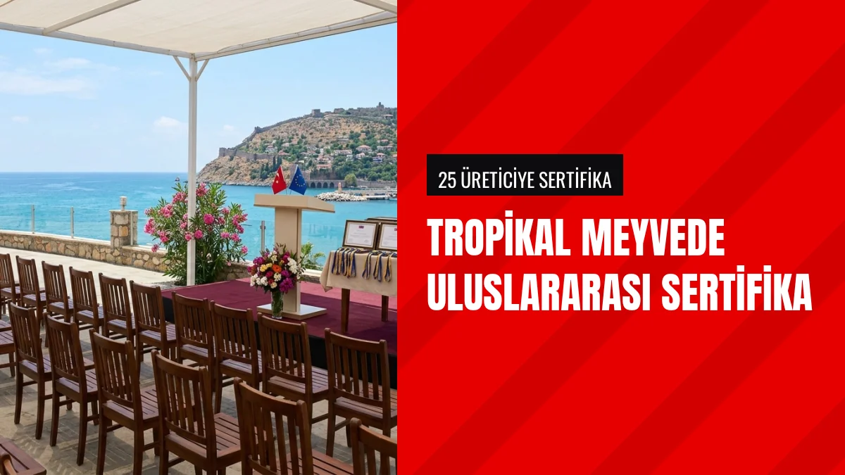 Alanyada Tropikal Meyve Üreticilerine Uluslararası Sertifika Verildi