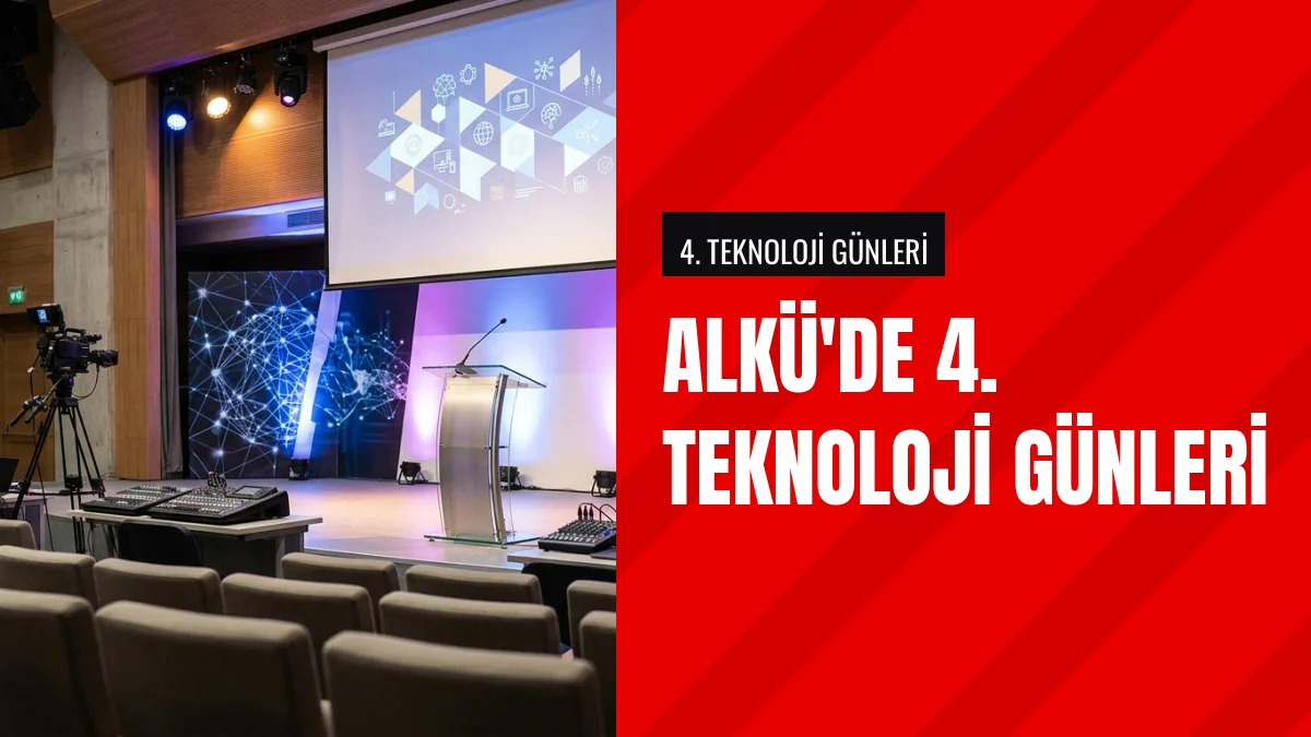 ALKÜ Dördüncü Teknoloji Günleri Etkinliğine Ev Sahipliği Yaptı
