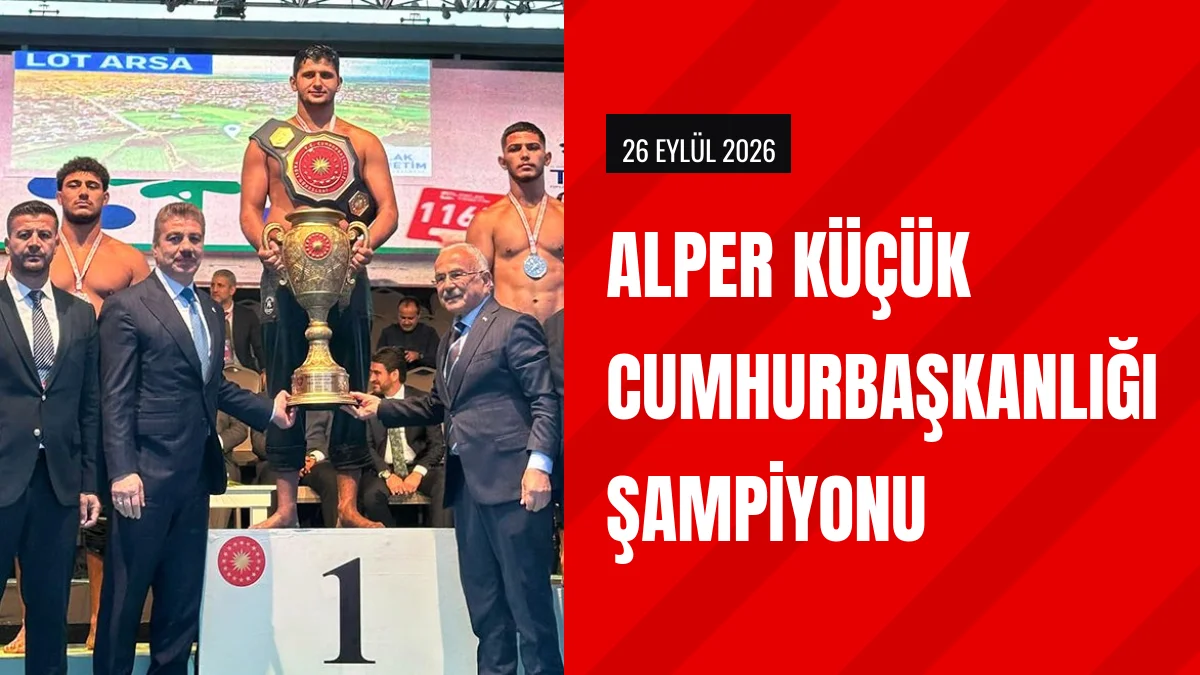 Alper Küçük Yağlı Güreş Cumhurbaşkanlığı Kupasında Şampiyon Oldu