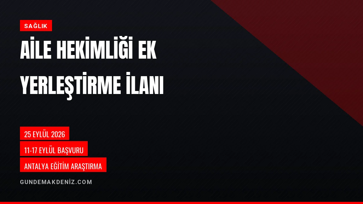 Antalya Aile Hekimliği Ek Yerleştirme Süreci Eylül Ayında Başlıyor