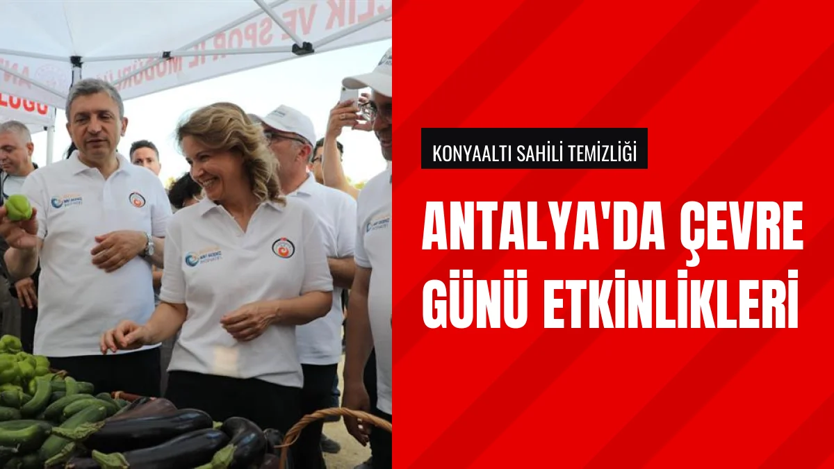 Antalya Valiliği Dünya Çevre Günü Etkinlikleri Gerçekleştirdi