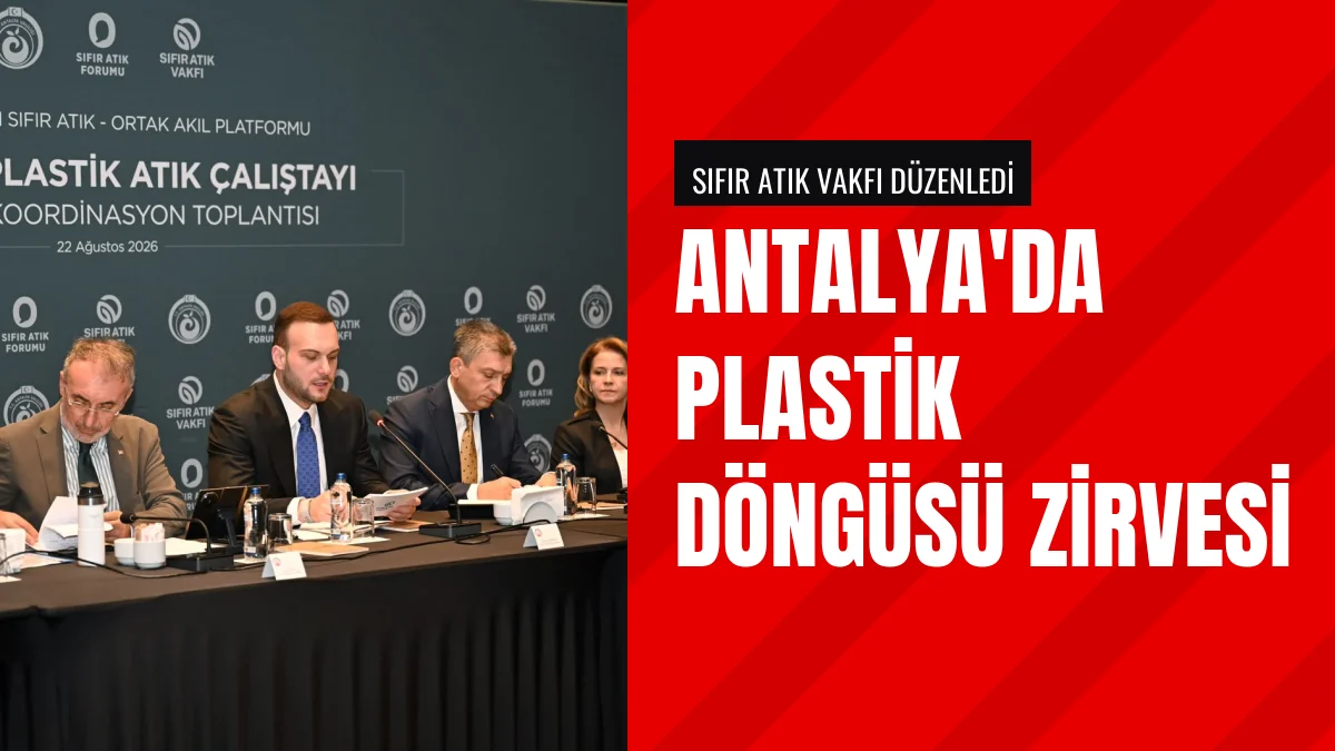 Antalya Valiliği Plastik Döngüsü Zirvesine Ev Sahipliği Yaptı