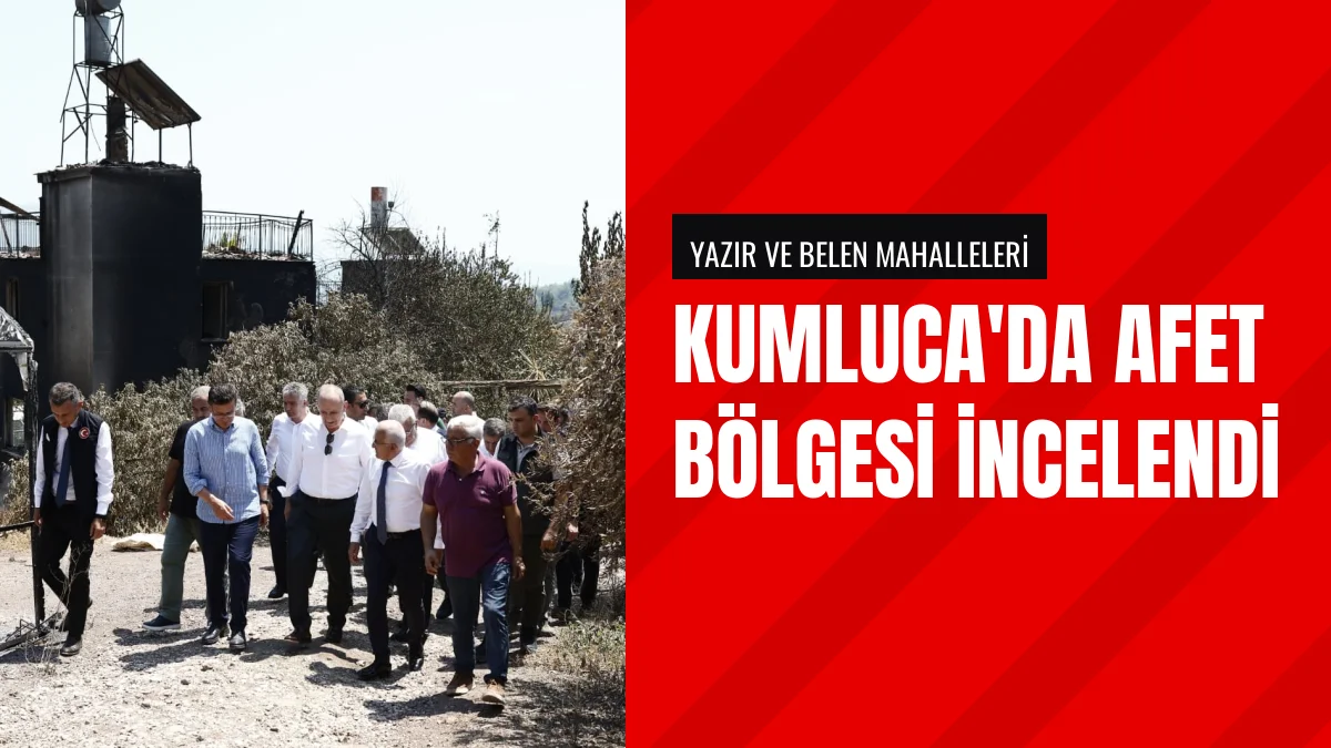 Bakan Yardımcısı Ömer Bulut Kumluca yangın bölgesini inceledi