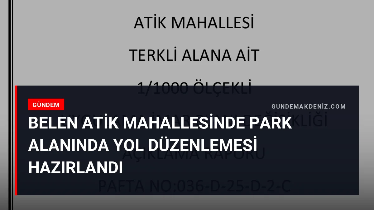 Belen Atik Mahallesinde Park Alanında Yol Düzenlemesi Hazırlandı