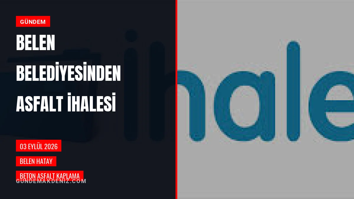 Belen Belediyesi ilçedeki yollar için beton asfalt ihalesi açtı