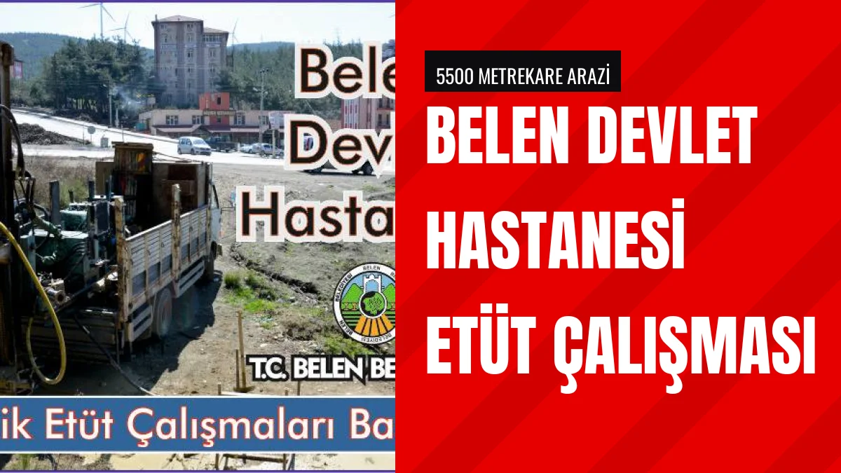 Belen Devlet Hastanesi Arazisinde Jeolojik Etüt Çalışması Başladı