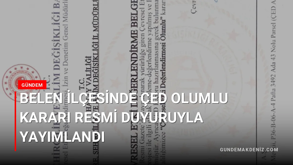 Belen İlçesinde ÇED Olumlu Kararı Resmi Duyuruyla Yayımlandı