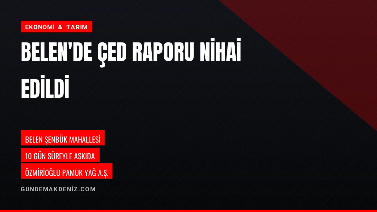 Belen ilçesindeki tesis kapasite artışı ÇED raporu nihai oldu