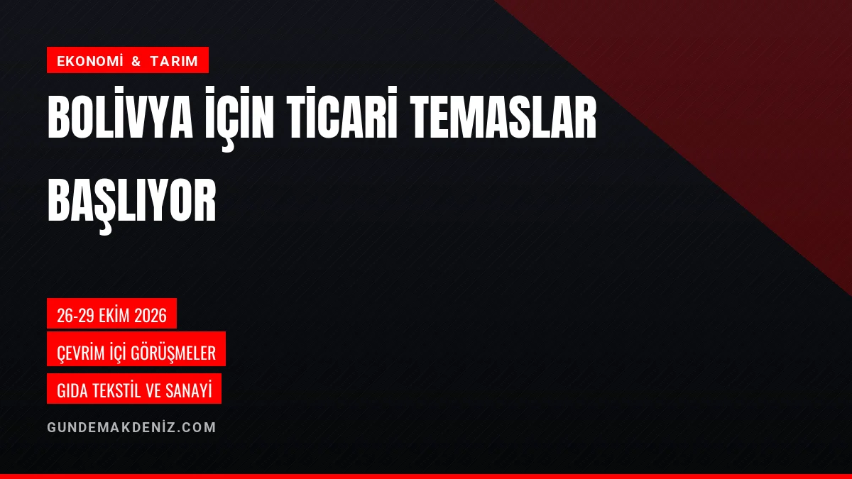 Bolivya İhracat Buluşması Çevrim İçi Formatla Ekim 2026da Yapılacak