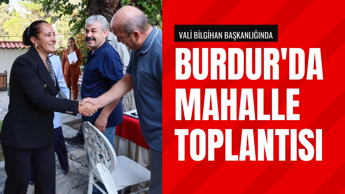 Burdur Valisi Bilgihan Mahalle Muhtarlarıyla Bir Araya Geldi