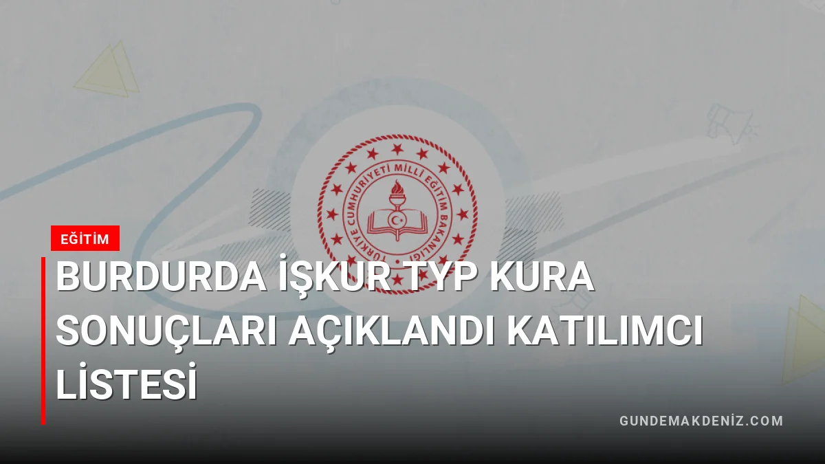 Burdurda İŞKUR TYP Kura Sonuçları Açıklandı Katılımcı Listesi