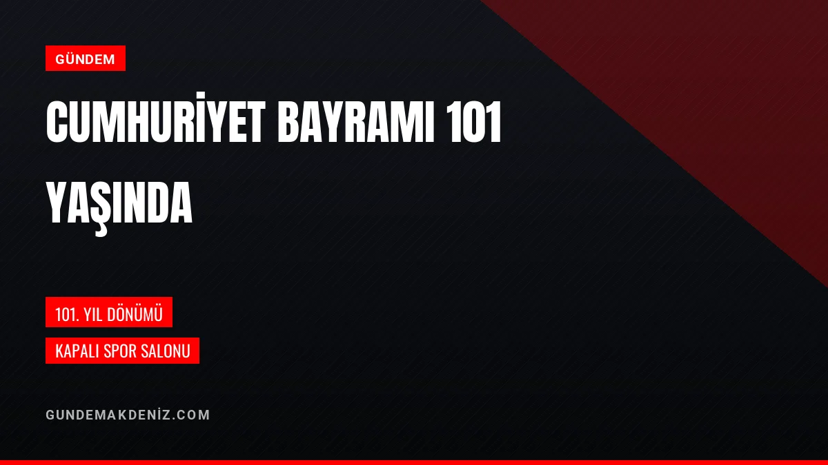 Cumhuriyet Bayramının 101inci Yılı Kapalı Spor Salonunda Kutlandı