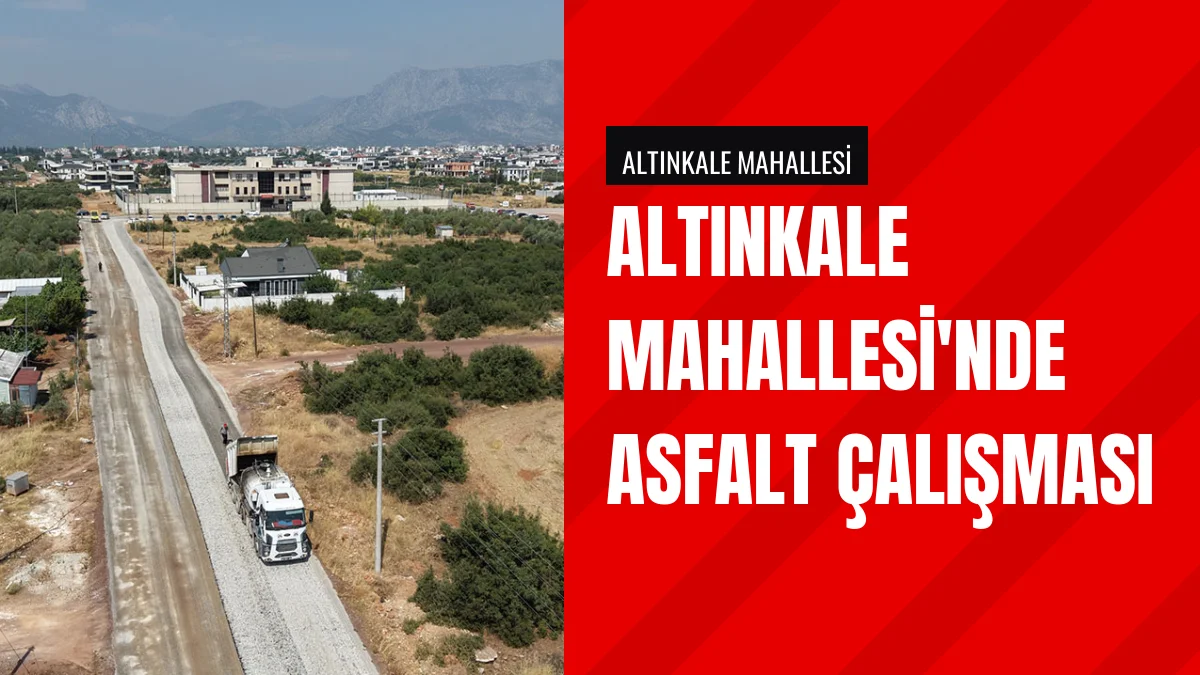 Döşemealtı Belediyesi Altınkale Mahallesi sokaklarında asfalt seriyor