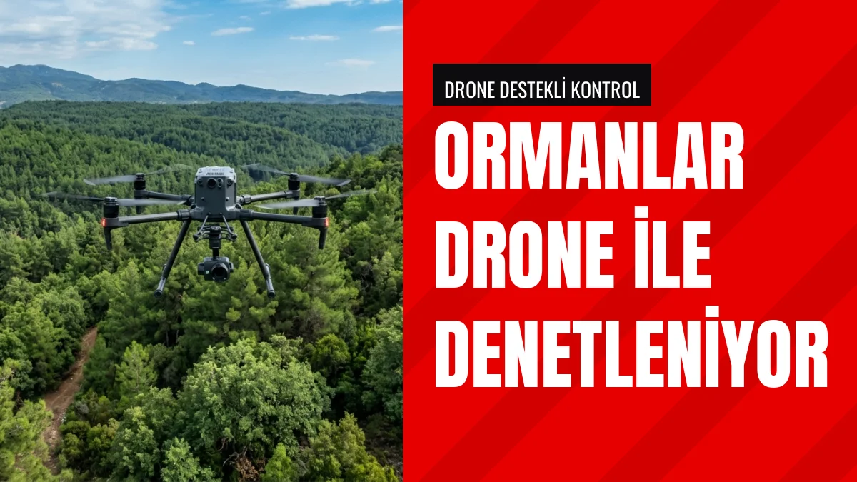 Emniyet Müdürlüğü ormanlık alanları drone ile kontrol ediyor