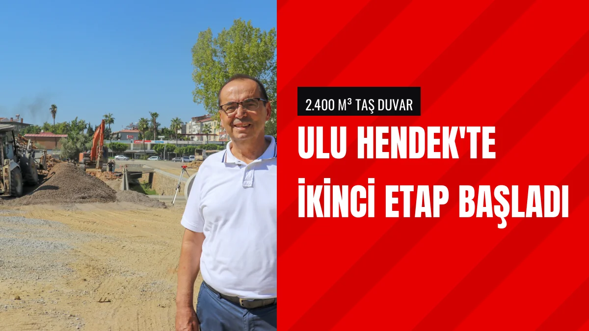 Gazipaşa Belediyesi Ulu Hendek Deresinde İkinci Etaba Başladı