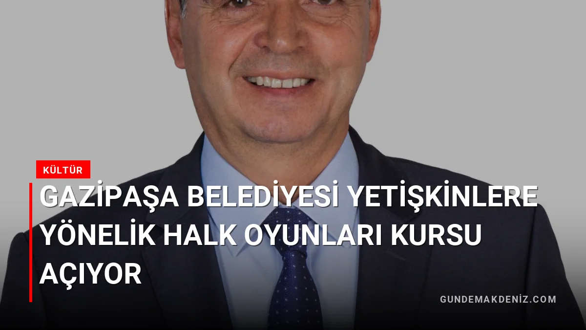 Gazipaşa Belediyesi yetişkinlere yönelik halk oyunları kursu açıyor