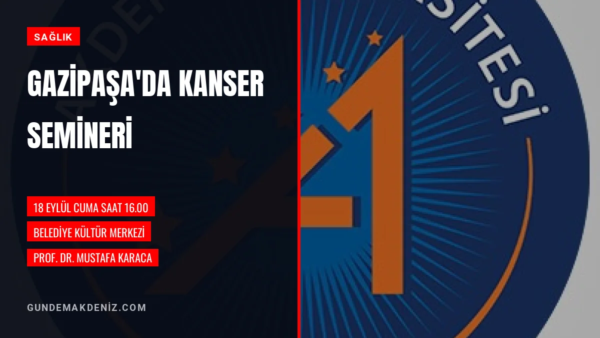 Gazipaşada Akdeniz Üniversitesi İş Birliğiyle Kanser Semineri