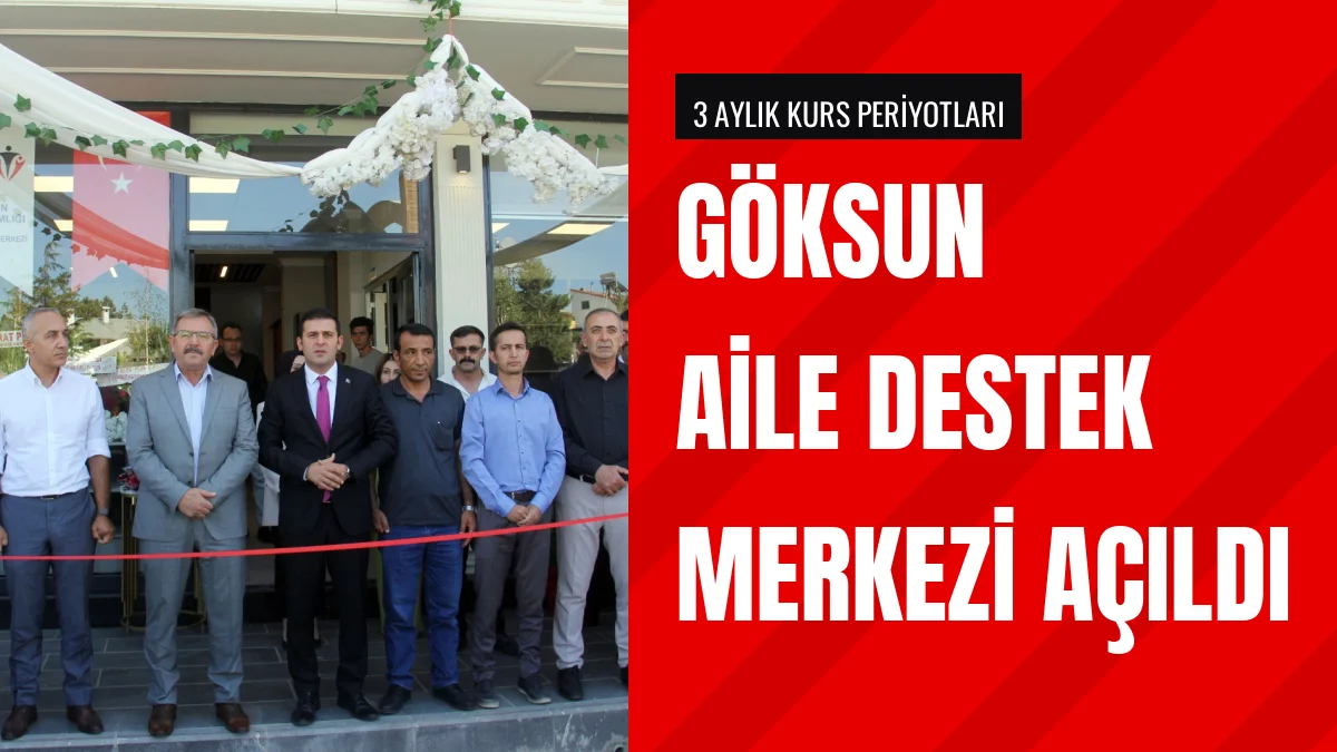 Göksun Aile Destek Merkezi düzenlenen törenle hizmete girdi
