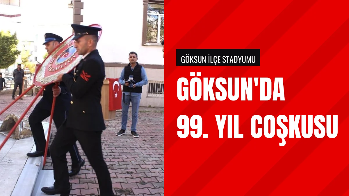 Göksun ilçesinde Cumhuriyetin 99uncu yılı törenlerle kutlandı