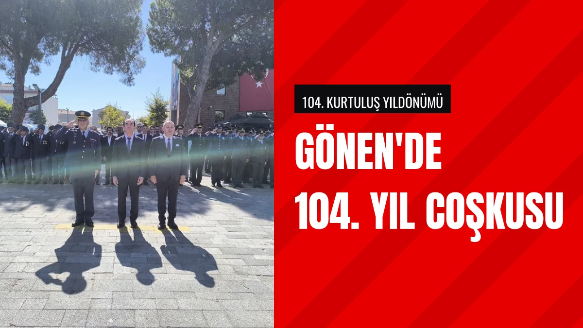 Gönen İlçesinde Düşman İşgalinden Kurtuluşun 104 Yılı Kutlandı