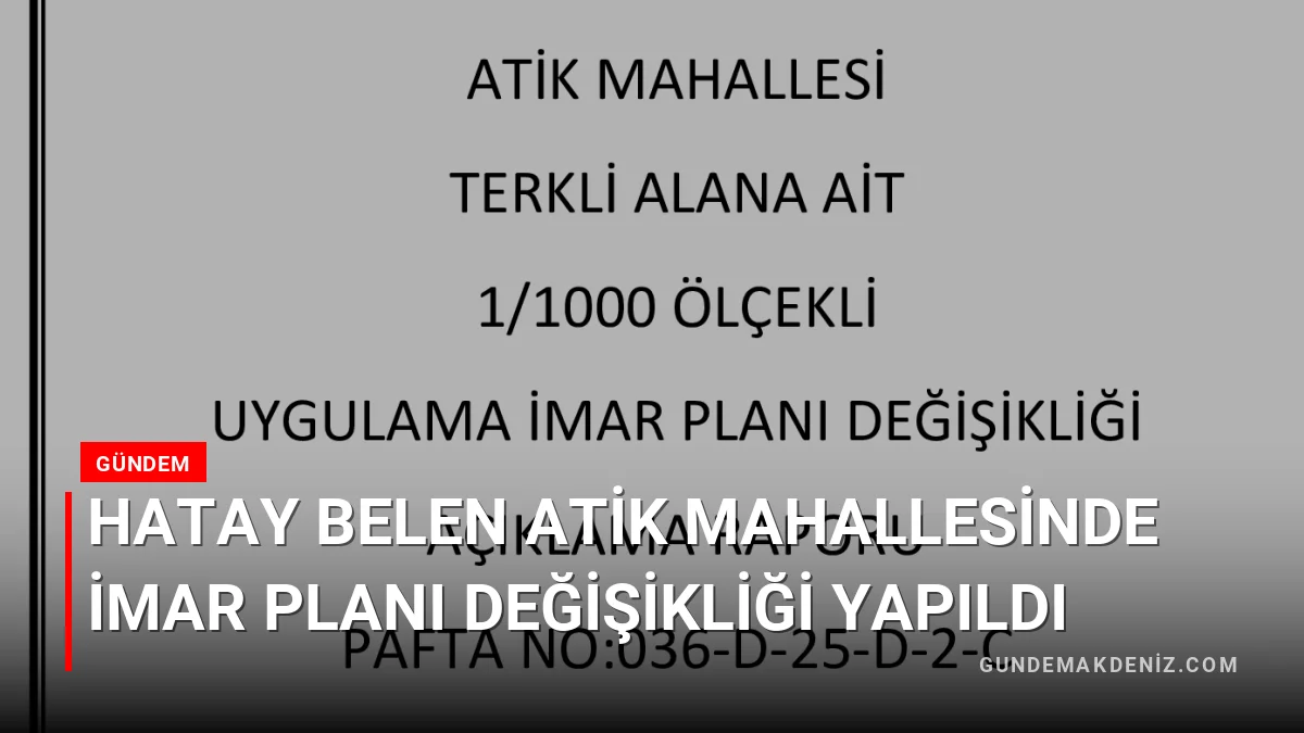 Hatay Belen Atik Mahallesinde İmar Planı Değişikliği Yapıldı