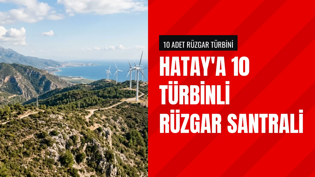 Hatay Belen Sincer Rüzgar Enerji Santrali ÇED Raporu Askıya Çıktı
