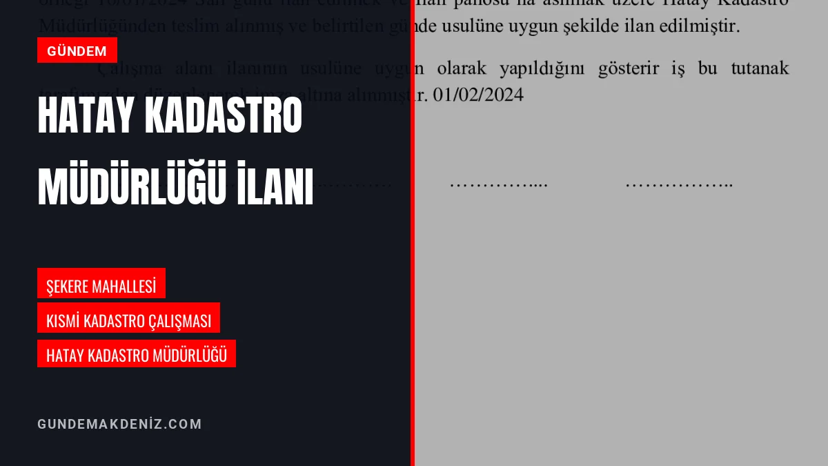 Hatay Kadastro Müdürlüğü Şekere Mahallesi Kadastro İlanı Yayınladı